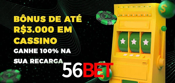 56bet melhor bônus de depósito
